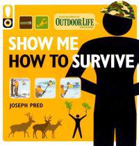 Show Me How to Survive: The Handbook for the Modern Hero