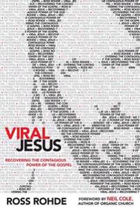 Viral Jesus: Recovering the Contagious Power of the Gospel