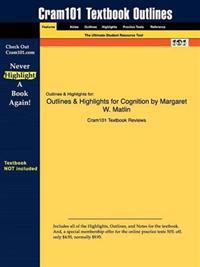 Outlines & Highlights for Cognition by Margaret W. Matlin, ISBN