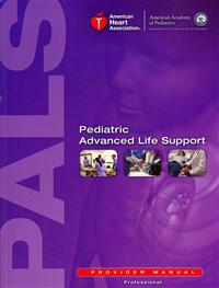 Pediatric Advanced Life Support: Provider Manual