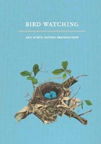Bird Watching and Other Nature Observations: A Journal