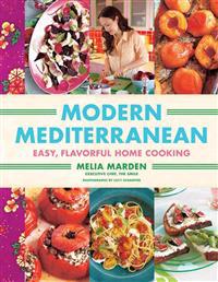 Modern Mediterranean: Easy, Flavorful Home Cooking