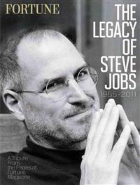 Fortune: The Legacy of Steve Jobs: A Tribute from the Pages of Fortune Magazine