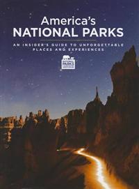 America's National Parks: An Insider's Guide to Unforgettable Places and Experiences
