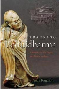 Tracking Bodhidharma: A Journey to the Heart of Chinese Culture