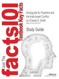 Outlines & Highlights for Palestine and the Arab-Israeli Conflict by Charles D. Smith, ISBN