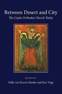 Between Desert and City: The Coptic Orthodox Church Today