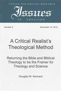 A Critical Realist's Theological Method: Returning the Bible and Biblical Theology to Be the Framer for Theology and Science