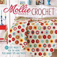 Mollie Makes Crochet: 20+ Cute Projects for the Home Plus Handy Tips and Tricks