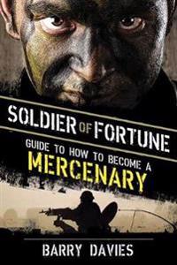Soldier of Fortune Guide to How to Become a Mercenary