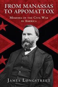 From Manassas to Appomattox: Memoirs of the Civil War in America