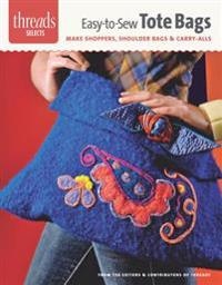 Easy-To-Sew Totes: Make Shoppers, Shoulder Bags & Carry-Alls