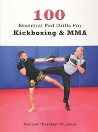 100 Essential Pad Drills for Kickboxing & MMA