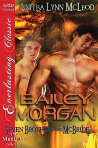 Bailey Morgan [Seven Brothers for McBride 1] (Siren Publishing Everlasting Classic ManLove)