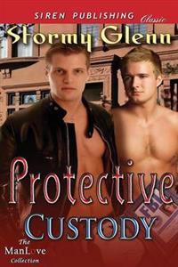 Protective Custody (Siren Publishing Classic Manlove)