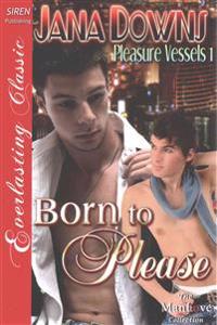 Born to Please [Pleasure Vessels 1] (Siren Publishing Everlasting Classic ManLove)