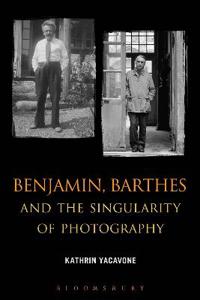 Benjamin, Barthes and the Singularity of Photography