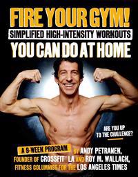 Fire Your Gym! Simplified High-intensity Workouts You Can Do at Home