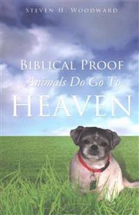 Biblical Proof Animals Do Go to Heaven