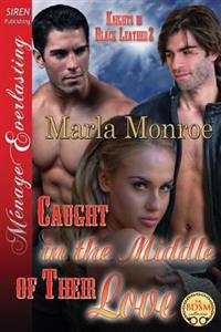 Caught in the Middle of Their Love [Knights in Black Leather 2] (Siren Publishing Menage Everlasting)