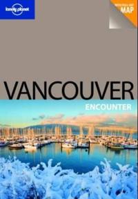 Lonely Planet Vancouver Encounter [With Pull-Out Map]
