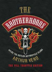 The Brotherhoods: Inside the Outlaw Motorcycle Clubs: The Full Throttle Edition