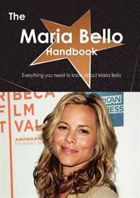 The Maria Bello Handbook - Everything You Need to Know About Maria Bello