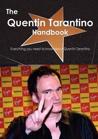 The Quentin Tarantino Handbook - Everything You Need to Know About Quentin Tarantino