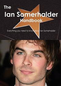 The Ian Somerhalder Handbook - Everything You Need to Know About Ian Somerhalder