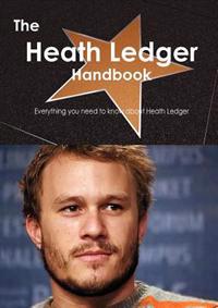 The Heath Ledger Handbook - Everything You Need to Know About Heath Ledger
