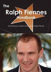 The Ralph Fiennes Handbook - Everything You Need to Know About Ralph Fiennes