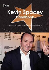 The Kevin Spacey Handbook - Everything You Need to Know About Kevin Spacey