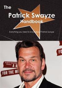 The Patrick Swayze Handbook - Everything You Need to Know About Patrick Swayze