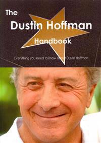 The Dustin Hoffman Handbook - Everything You Need to Know About Dustin Hoffman
