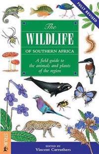 The Wildlife of Southern Africa: A Field Guide to the Animals and Plants of the Region
