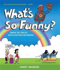 What's So Funny?: Under the Skin of South African Cartooning