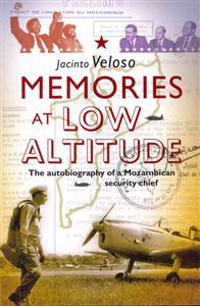 Memories at Low Altitude: The Autobiography of a Mozambican Security Chief