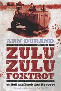Zulu Zulu Foxtrot: To Hell and Back with Koevoet