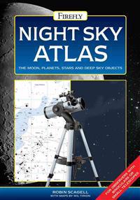 Night Sky Atlas: The Moon, Planets, Stars and Deep Sky Objects