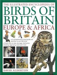 The Illustrated Encyclopedia of Birds of Britain, Europe & Africa