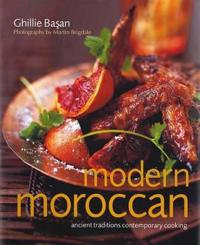 Modern Moroccan: Ancient Traditions, Contemporary Cooking