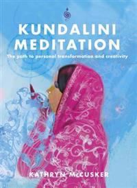 Kundalini Meditation: The Path to Personal Transformation and Creativity