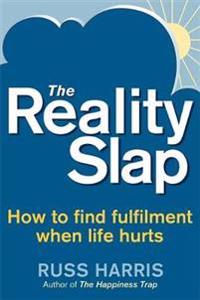 The Reality Slap. by Russ Harris