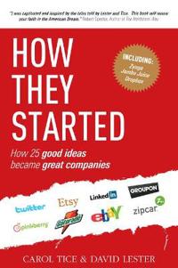 How They Started: How 25 Good Ideas Became Great Companies