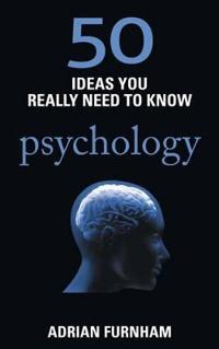 50 Ideas You Really Need to Know: Psychology
