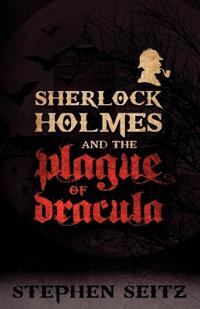 Sherlock Holmes and the Plague of Dracula