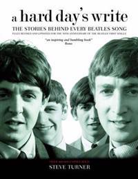 A Hard Day's Write: The Stories Behind Every Beatles' Song. Steve Turner