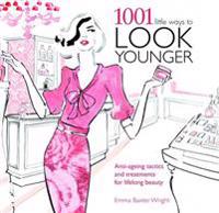 1001 Little Ways to Look Younger