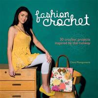 Fashion Crochet: 30 Crochet Projects Inspired by the Runway
