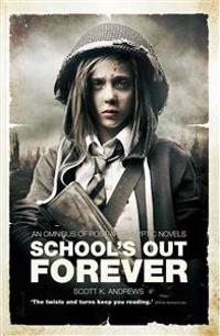 School's Out Forever: An Omnibus of Post-Apocalyptic Novels